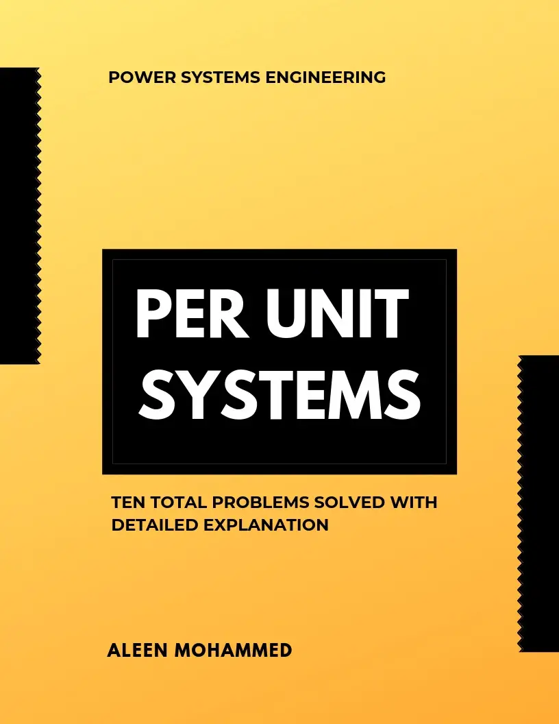 Per Unit System: Problem Solved For Easy Understanding (continued)